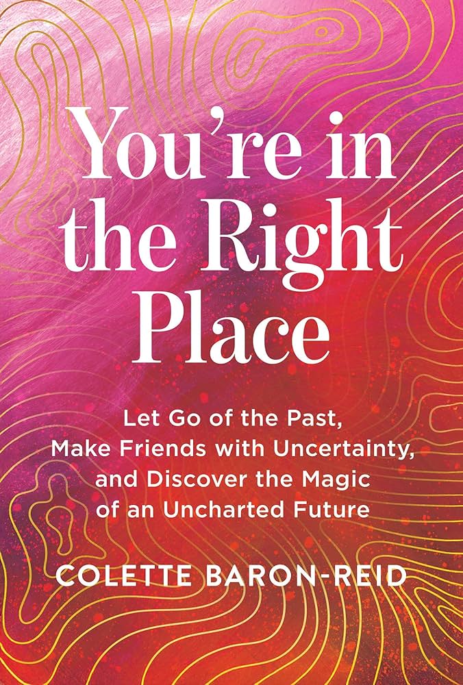 You’re In The Right Place - Collette Baron-Reid - Lighten Up Shop