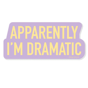 Apparently I’m Dramatic Sticker - Lighten Up Shop