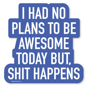 I Had No Plans To Be Awesome Sticker - Lighten Up Shop