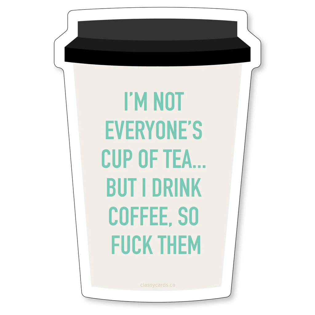I’m Not Everyone’s Cup Of Tea Sticker - Lighten Up Shop