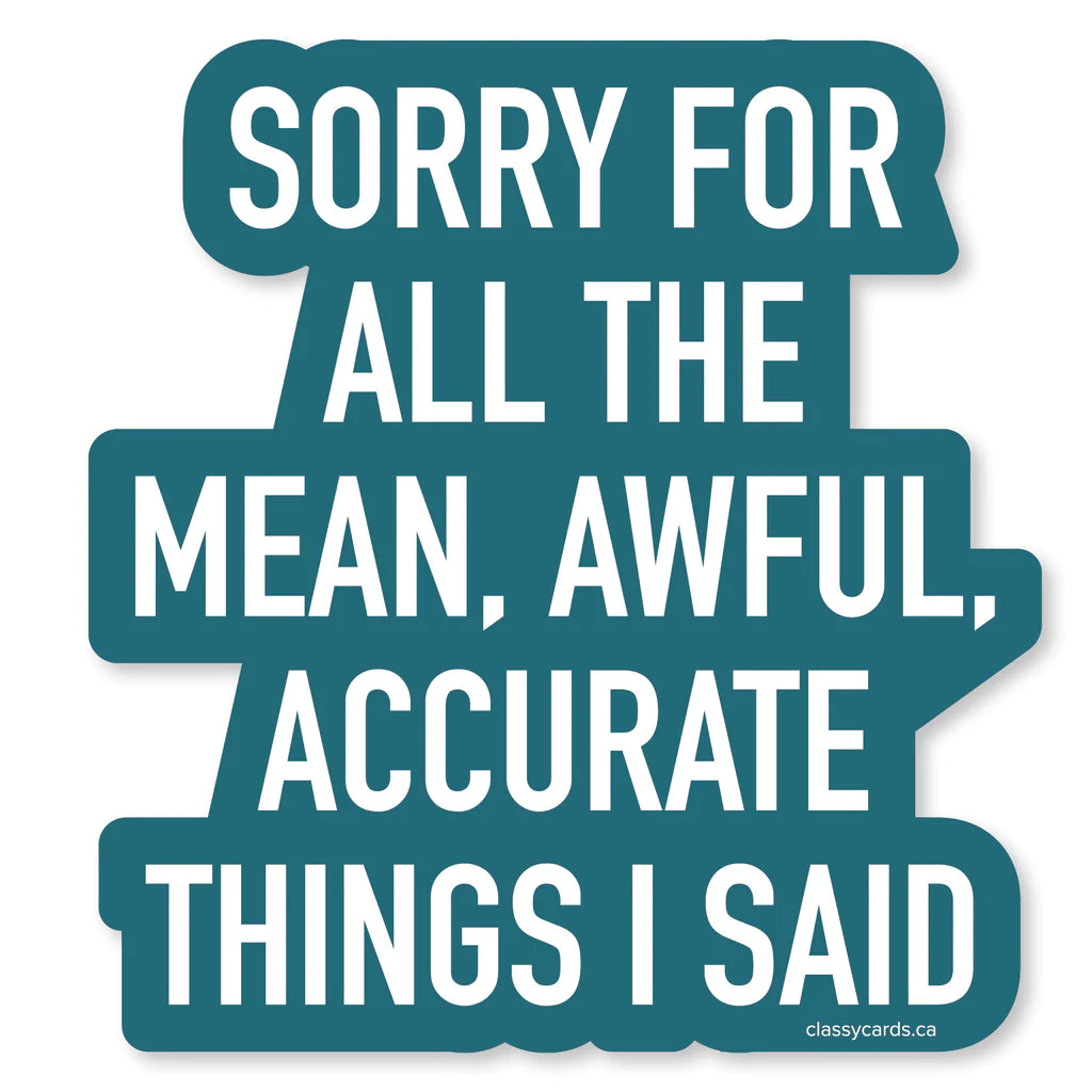 Sorry For All The Mean Sticker - Lighten Up Shop