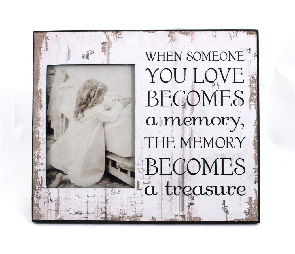 When Someone You Love Becomes a Memory The Memory Becomes a Treasure Picture Frame - Lighten Up Shop