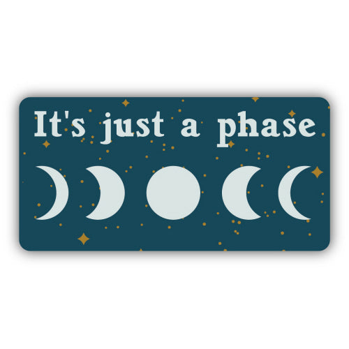 It's Just a Phase Moon Sticker - Lighten Up Shop