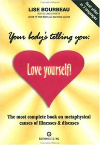 Your Body's Telling You: Love Yourself - Lise Bourbeau - Lighten Up Shop