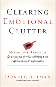 Clearing Emotional Clutter - Donald Altman - Lighten Up Shop