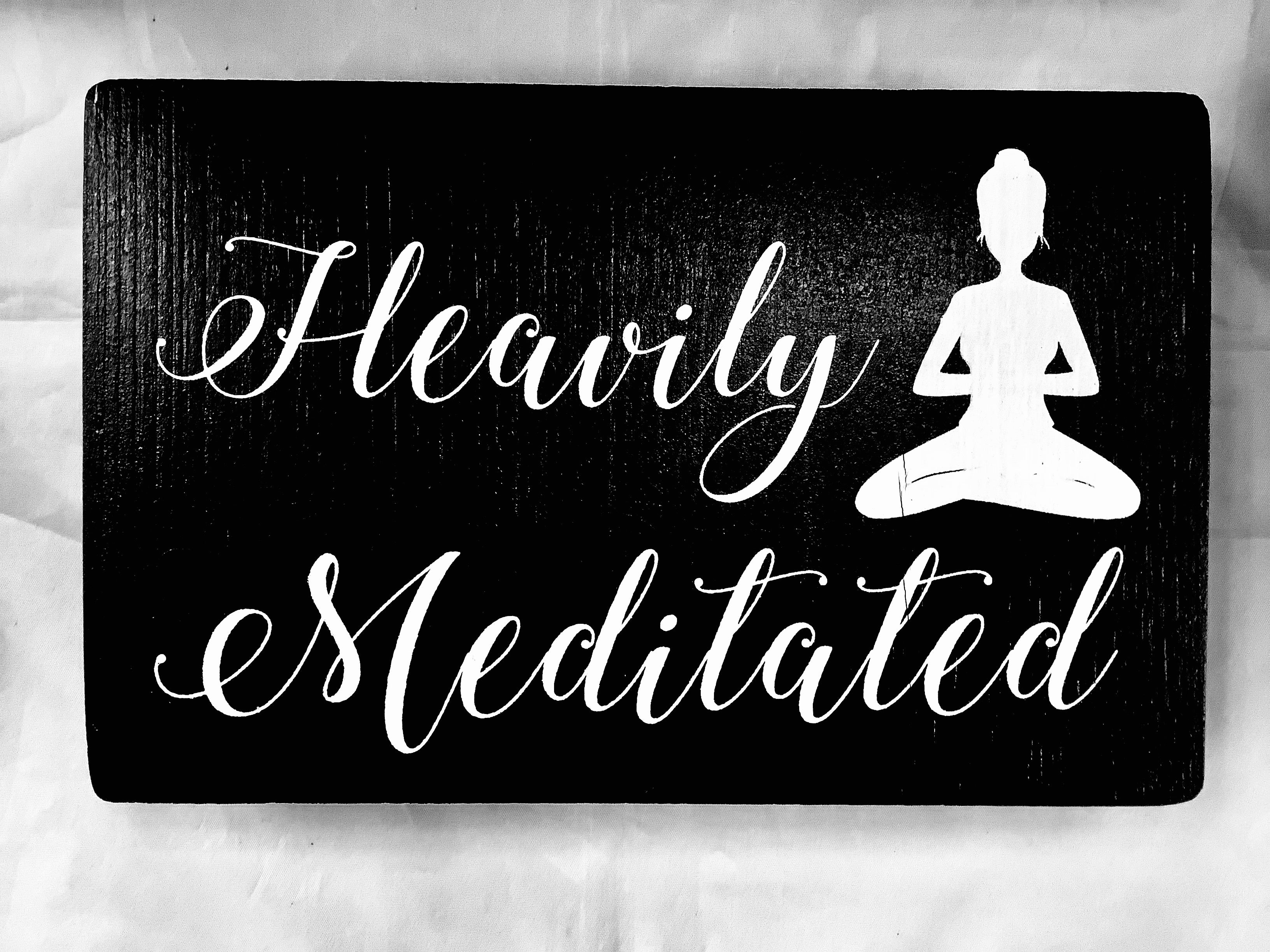 Heavily Meditated  (Wooden Sign) - Lighten Up Shop