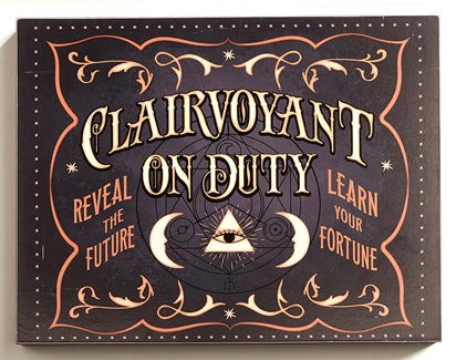 Clairvoyant On Duty Sign - Lighten Up Shop